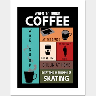 Drink Coffee Everytime im thinking of skating Posters and Art